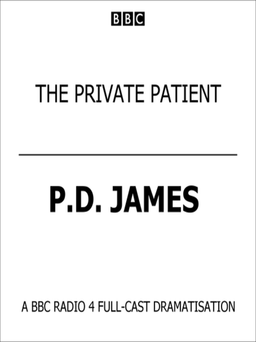 Title details for Private Patient, the (BBC Radio 4  Drama) by P.D. James - Wait list
